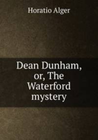 Dean Dunham, or, The Waterford mystery