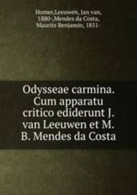 Odysseae carmina. Cum apparatu critico ediderunt J. van Leeuwen et M.B. Mendes da Costa