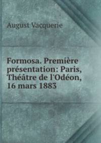 Formosa. Premiere presentation: Paris, Theatre de l