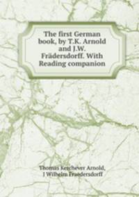 The first German book, by T.K. Arnold and J.W. Fradersdorff. With Reading companion