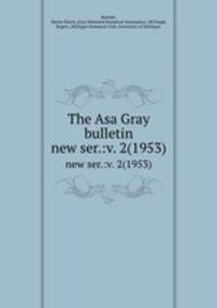 The Asa Gray bulletin.. new ser.:v. 2(1953)