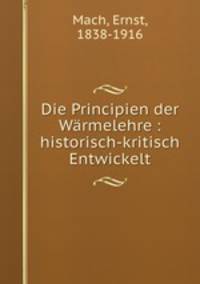 Die Principien der Warmelehre : historisch-kritisch Entwickelt