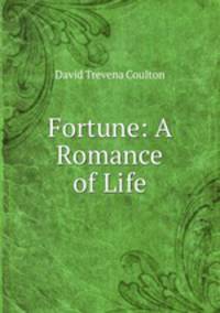 Fortune: A Romance of Life
