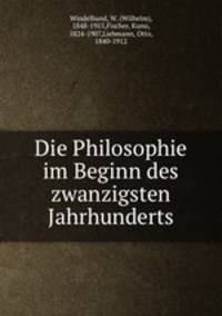 Die Philosophie im Beginn des zwanzigsten Jahrhunderts