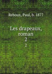 Les drapeaux, roman. 2