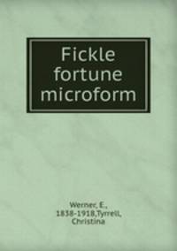 Fickle fortune microform