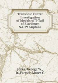 Transonic Flutter Investigation of Models of T-Tail of Blackburn NA-39 Airplane