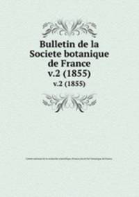 Bulletin de la Societe botanique de France.. v.2 (1855)