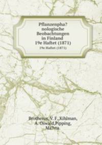 Pflanzenpha?nologische Beobachtungen in Finland .. 19e Haftet (1871)
