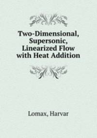 Two-Dimensional, Supersonic, Linearized Flow with Heat Addition
