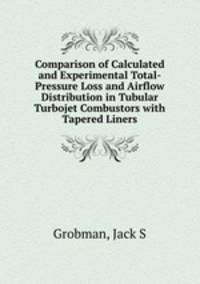 Comparison of Calculated and Experimental Total-Pressure Loss and Airflow Distribution in Tubular Turbojet Combustors with Tapered Liners