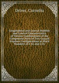 Longitudinal and Lateral Stability and Control Characteristics of Various Combinations of the Component Parts of Two Canard Airplane Configurations at Mach Numbers of 1.41 and 2.01