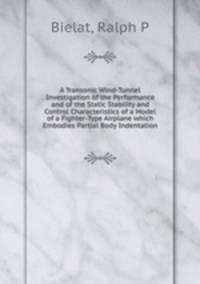 A Transonic Wind-Tunnel Investigation of the Performance and of the Static Stability and Control Characteristics of a Model of a Fighter-Type Airplane which Embodies Partial Body Indentation