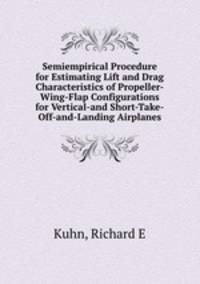 Semiempirical Procedure for Estimating Lift and Drag Characteristics of Propeller-Wing-Flap Configurations for Vertical-and Short-Take-Off-and-Landing Airplanes