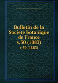 Bulletin de la Societe botanique de France.. v.30 (1883)