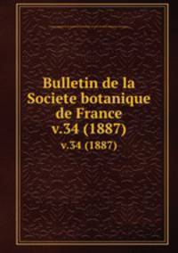 Bulletin de la Societe botanique de France.. v.34 (1887)