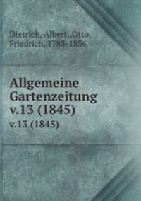 Allgemeine Gartenzeitung.. v.13 (1845)