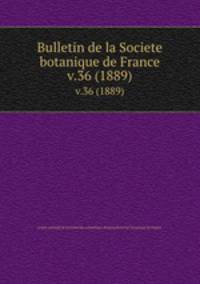 Bulletin de la Societe botanique de France.. v.36 (1889)