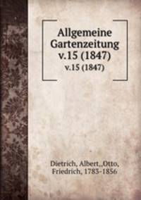 Allgemeine Gartenzeitung.. v.15 (1847)