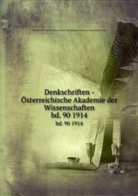 Denkschriften - sterreichische Akademie der Wissenschaften. bd. 90 1914