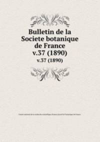 Bulletin de la Societe botanique de France.. v.37 (1890)