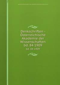 Denkschriften - sterreichische Akademie der Wissenschaften. bd. 84 1909