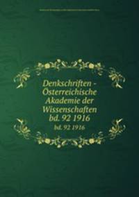 Denkschriften - sterreichische Akademie der Wissenschaften. bd. 92 1916