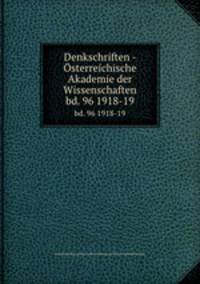Denkschriften - sterreichische Akademie der Wissenschaften. bd. 96 1918-19