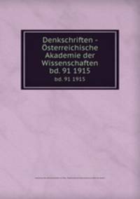Denkschriften - sterreichische Akademie der Wissenschaften. bd. 91 1915