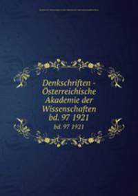 Denkschriften - sterreichische Akademie der Wissenschaften. bd. 97 1921