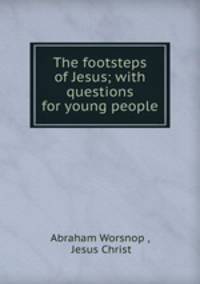 The footsteps of Jesus; with questions for young people
