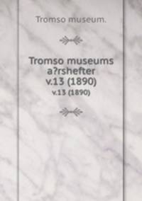 Tromso museums a?rshefter.. v.13 (1890)