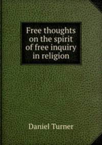 Free thoughts on the spirit of free inquiry in religion