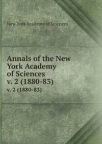 Annals of the New York Academy of Sciences. v. 2 (1880-83)