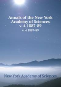Annals of the New York Academy of Sciences. v. 4 1887-89