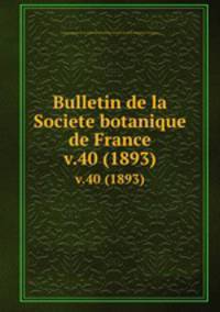 Bulletin de la Societe botanique de France.. v.40 (1893)
