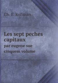 Les sept peches capitaux. par eugene sue cinquem volume