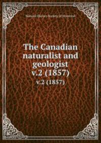 The Canadian naturalist and geologist. v.2 (1857)