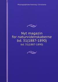 Nyt magazin for naturvidenskaberne. bd. 31(1887-1890)