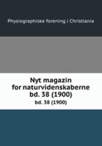 Nyt magazin for naturvidenskaberne. bd. 38 (1900)