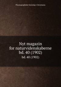 Nyt magazin for naturvidenskaberne. bd. 40 (1902)