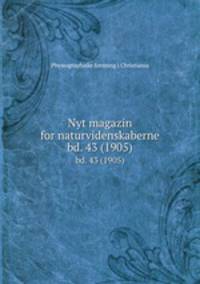 Nyt magazin for naturvidenskaberne. bd. 43 (1905)