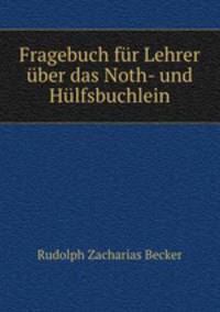 Fragebuch fur Lehrer uber das Noth- und Hulfsbuchlein