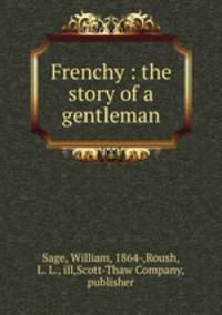 Frenchy : the story of a gentleman