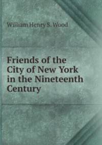 Friends of the City of New York in the Nineteenth Century