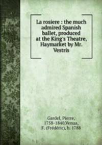 La rosiere : the much admired Spanish ballet, produced at the King