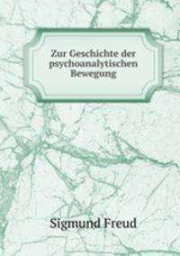 Zur Geschichte der psychoanalytischen Bewegung