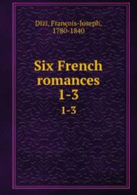 Six French romances. 1-3