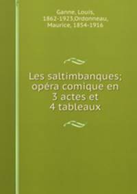 Les saltimbanques; opera comique en 3 actes et 4 tableaux