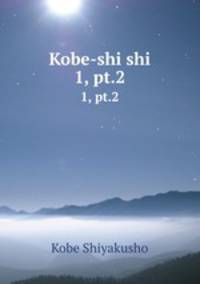 Kobe-shi shi. 1, pt.2